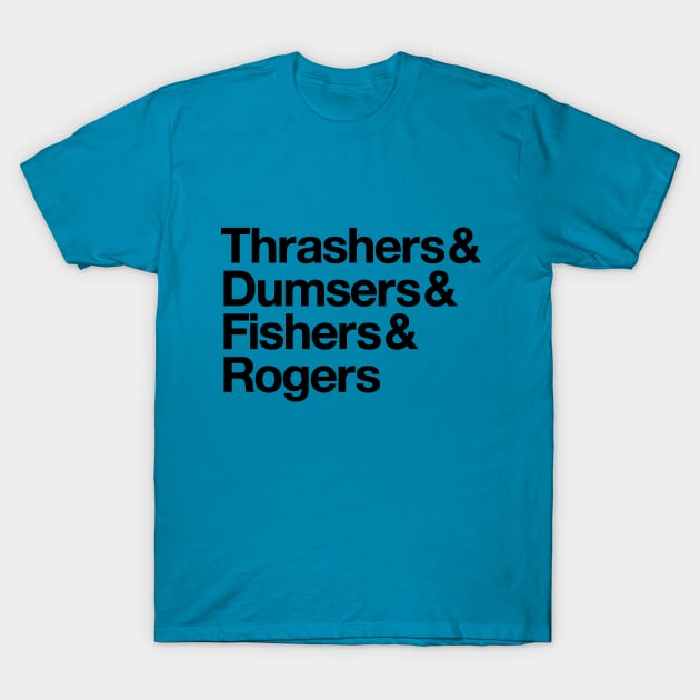 Thrashers & Dumsers & Fishers & Rogers T-Shirt by HeatherDee